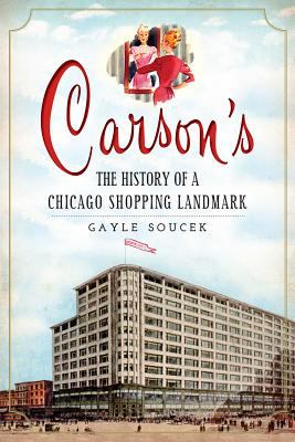 Carson's : the history of a Chicago shopping landmark cover image