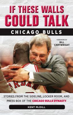 Chicago Bulls : stories from the sideline, locker room, and press box of the Chicago Bulls dynasty cover image