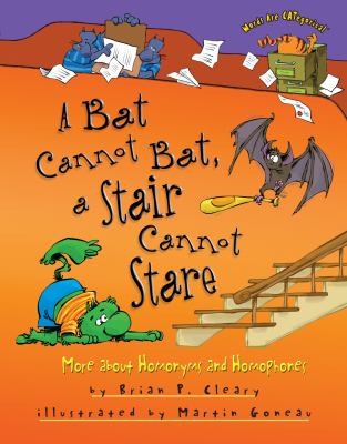 A bat cannot bat, a stair cannot stare : more about homonyms and homophones cover image