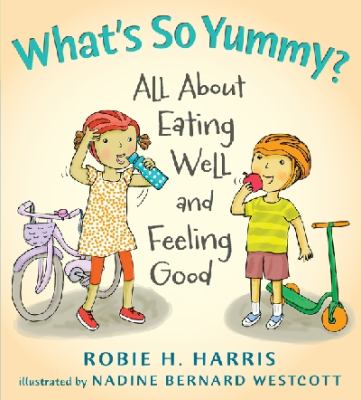 What's so yummy? : all about eating well and feeling good cover image