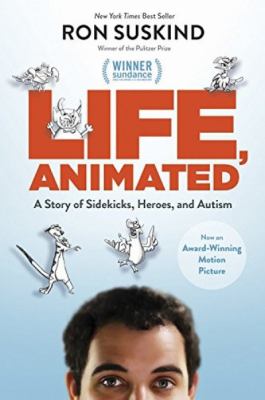 Life, animated : a story of sidekicks, heroes, and autism cover image