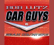 Car guys vs bean counters [the battle for the soul of American business]  cover image cdn