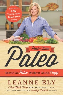 Part-time paleo : how to go paleo without going crazy cover image