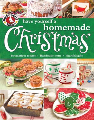Have yourself a homemade Christmas : scrumptious recipes, handmade crafts & heartfelt gifts to make your spirits bright cover image