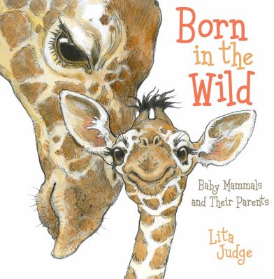 Born in the wild : baby mammals and their parents cover image