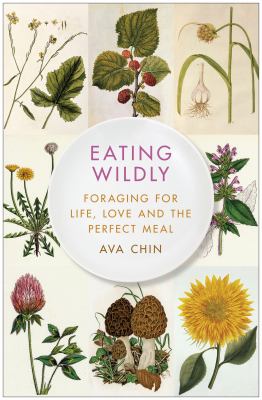 Eating wildly : foraging for life, love and the perfect meal cover image