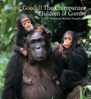 The chimpanzee children of Gombe : 50 years with Jane Goodall at Gombe National Park cover image