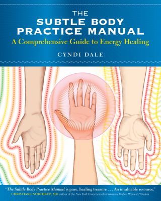 The subtle body practice manual : a comprehensive guide to energy healing cover image