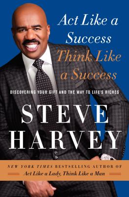 Act like a success, think like a success : discovering your gift and the way to life's riches cover image