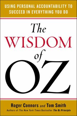 The wisdom of Oz : using personal accountability to succeed in everything you do cover image