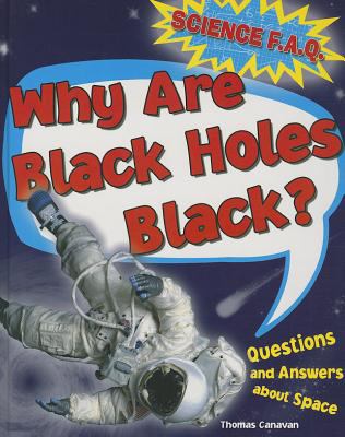 Why are black holes black? : questions and answers about space cover image