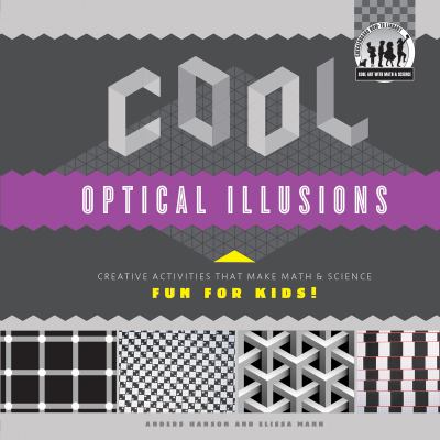 Cool optical illusions : creative activities that make math & science fun for kids! cover image