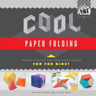 Cool paper folding : creative activities that make math & science fun for kids!  cover image cdn