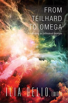 From Teilhard to Omega  : co-creating an unfinished universe cover image