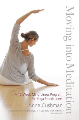 Moving into meditation : a 12-week mindfulness program for yoga practitioners  cover image cdn