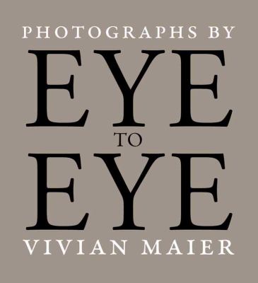 Eye to eye : photographs by Vivian Maier  cover image cdn