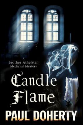 Candle flame : being the thirteenth of the sorrowful mysteries of Brother Athelstan cover image