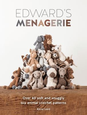Edward's menagerie : over 40 soft and snuggly toy animal crochet patterns  cover image cdn