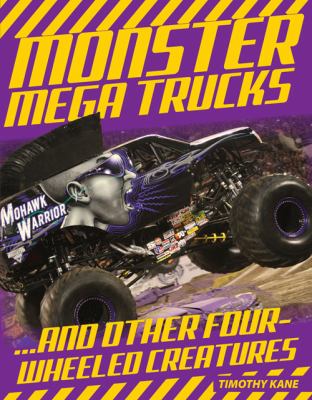 Monster mega trucks . . . and other four-wheeled creatures cover image