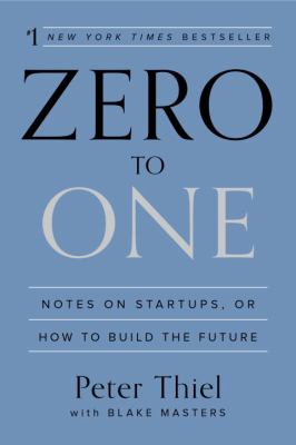 Zero to one : notes on startups, or how to build the future cover image