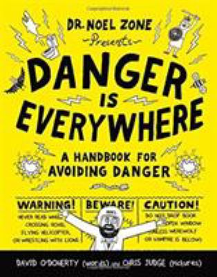 Danger is everywhere : a handbook for avoiding danger by Dr. Noel Zone "the greatest dangerologist in the world, ever" cover image