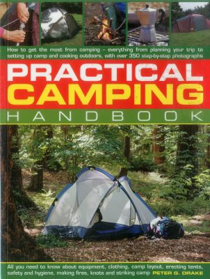 Practical camping handbook : how to get the most from camping - everything from planning your trip to setting up camp and cooking outdoors, with over 350 step-by-step photographs cover image
