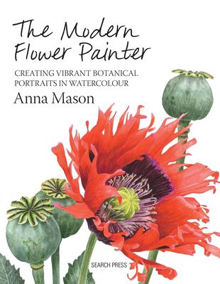 The modern flower painter : creating vibrant botanical portraits in watercolour cover image