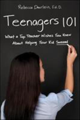Teenagers 101 : what a top teacher wishes you knew about helping your kid succeed cover image