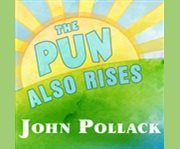 The pun also rises [how the humble pun revolutionized language, changed history, and made wordplay more than some antics]  cover image cdn