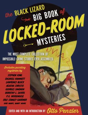 The Black Lizard big book of locked-room mysteries : the most complete collection of impossible crime stories ever assembled cover image