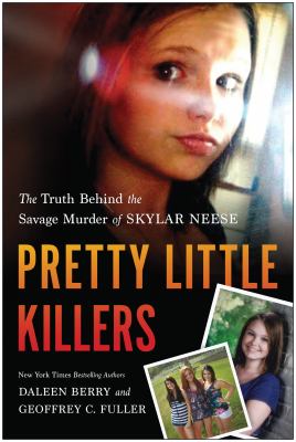 Pretty little killers : the truth behind the savage murder of Skylar Neese cover image