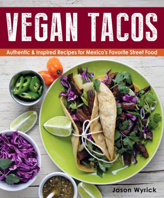 Vegan tacos authentic and inspired recipes for Mexico's favorite street food cover image