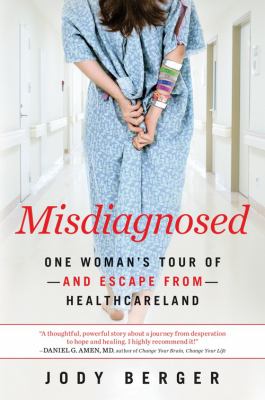 Misdiagnosed : one woman's tour of--and escape from--healthcareland  cover image cdn