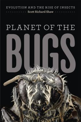 Planet of the bugs : evolution and the rise of insects cover image