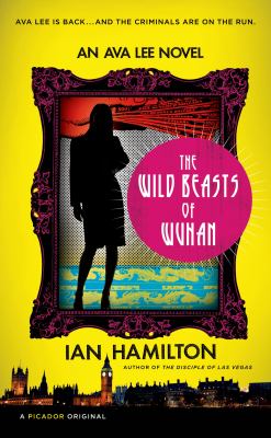 The wild beasts of Wuhan : an Ava Lee novel cover image
