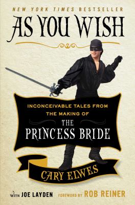 As you wish : inconceivable tales from the making of The princess bride cover image