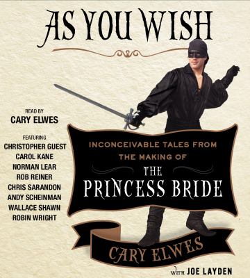 As you wish inconceivable tales from the Making of the Princess Bride cover image