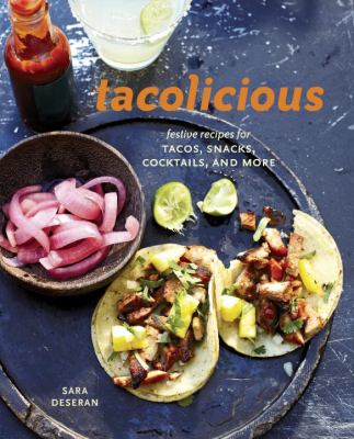 Tacolicious : festive recipes for tacos, snacks, cocktails, and more cover image