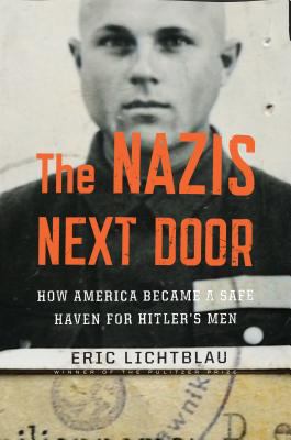 The Nazis next door : how America became a safe haven for Hitler's men  cover image cdn