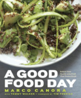 A good food day : reboot your health with food that tastes great cover image