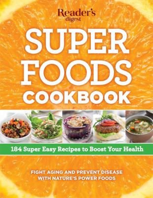 Super foods cookbook : 184 super easy recipes to boost your health cover image