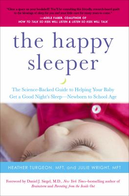 The happy sleeper : the science-backed guide to helping your baby get a good night's sleep--newborn to school age  cover image cdn
