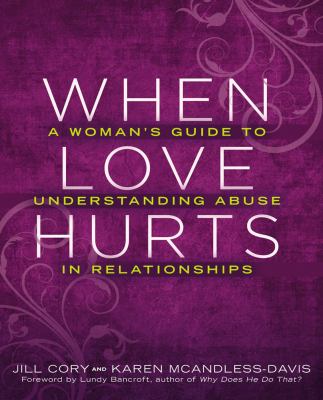 When love hurts : a woman's guide to understanding abuse in relationships cover image