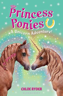 Princess ponies 4: A unicorn adventure! cover image