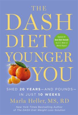 The DASH diet younger you : shed 20 years--and pounds--in just 10 weeks cover image