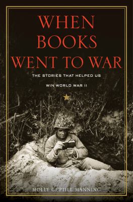 When books went to war : the stories that helped us win World War II  cover image cdn