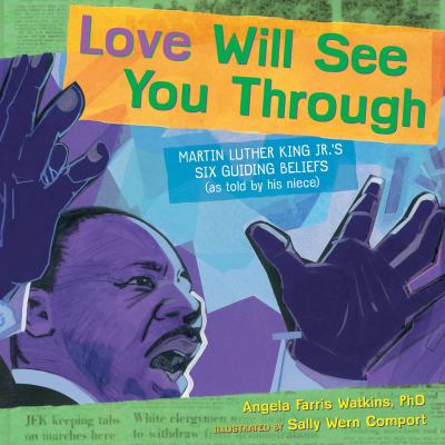 Love will see you through : Martin Luther King Jr.'s six guiding beliefs (as told by his niece)  cover image cdn