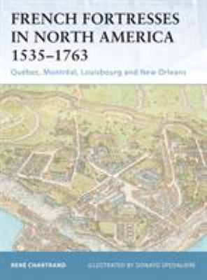 French fortresses in North America 1535-1763 : Québec, Montréal, Louisbourg and New Orleans cover image
