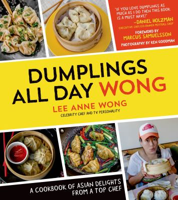 Dumplings all day Wong : a cookbook of Asian delights from a top chef cover image