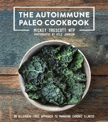 The autoimmune Paleo cookbook : an allergen-free approach to managing chronic illness  cover image cdn